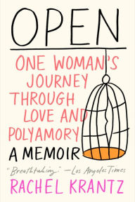 Google ebook epub downloads Open: An Uncensored Memoir of Love, Liberation, and Non-Monogamy