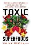 Alternative view 1 of Toxic Superfoods: How Oxalate Overload Is Making You Sick--and How to Get Better