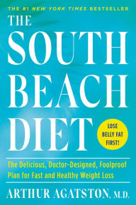 Title: The South Beach Diet: The Delicious, Doctor-Designed, Foolproof Plan for Fast and Healthy Weight Loss, Author: Arthur Agatston