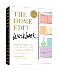 Title: The Home Edit Workbook: Prompts, Activities, and Gold Stars to Help You Contain the Chaos, Author: Clea Shearer