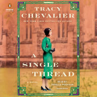 Title: A Single Thread: A Novel, Author: Tracy Chevalier