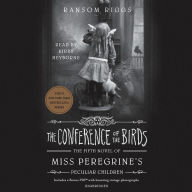 Title: The Conference of the Birds (Miss Peregrine's Peculiar Children Series #5), Author: Ransom Riggs