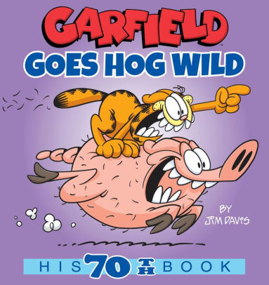 Garfield Goes Hog Wild His 70th Book By Jim Davis Paperback Barnes Noble