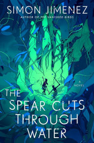 Free to download ebooks The Spear Cuts Through Water: A Novel CHM