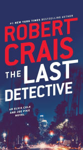 Title: The Last Detective (Elvis Cole and Joe Pike Series #9), Author: Robert Crais