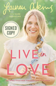 Pdf free books to download Live in Love: Growing Together Through Life's Changes by Lauren Akins, Mark Dagostino