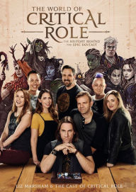 Free pdf books download iphone The World of Critical Role: The History Behind the Epic Fantasy by Liz Marsham, Cast of Critical Role 9780593157435 DJVU MOBI PDB (English Edition)