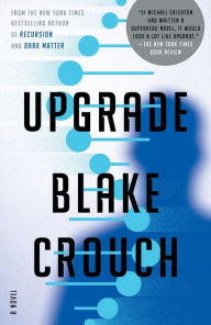 Title: Upgrade: A Novel, Author: Blake Crouch