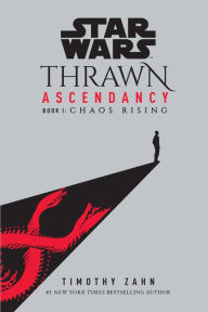 Title: Chaos Rising (Star Wars: Thrawn Ascendancy Trilogy #1), Author: Timothy Zahn
