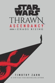 Title: Chaos Rising (Star Wars: Thrawn Ascendancy Trilogy #1), Author: Timothy Zahn