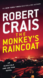 Title: The Monkey's Raincoat (Elvis Cole and Joe Pike Series #1), Author: Robert Crais