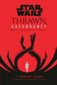 Title: Greater Good (Star Wars: Thrawn Ascendancy Trilogy #2), Author: Timothy Zahn
