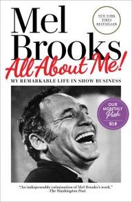 Title: All About Me!: My Remarkable Life in Show Business, Author: Mel Brooks