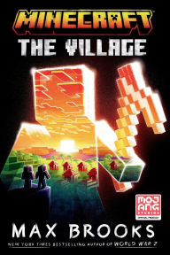 Title: Minecraft: The Village: An Official Minecraft Novel, Author: Max Brooks