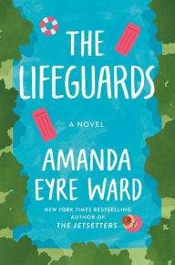 Read and download ebooks for free The Lifeguards: A Novel (English literature)