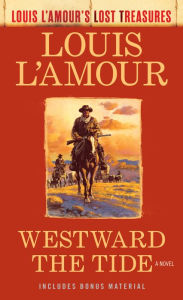Title: Westward the Tide (Louis L'Amour's Lost Treasures), Author: Louis L'Amour