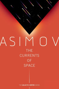 Title: The Currents of Space, Author: Isaac Asimov