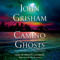 Title: Camino Ghosts: A Novel, Author: John Grisham