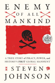 Title: Enemy of All Mankind: A True Story of Piracy, Power, and History's First Global Manhunt, Author: Steven Johnson