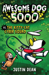 Download ebook format pdb Awesome Dog 5000 vs. The Kitty-Cat Cyber Squad (Book 3)