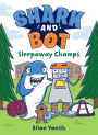 Sleepaway Champs (Shark and Bot #2)