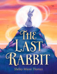 Title: The Last Rabbit, Author: Shelley Moore Thomas