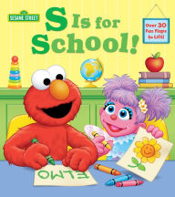 Title: S Is for School! (Sesame Street): A Lift-the-Flap Board Book, Author: Andrea Posner-Sanchez