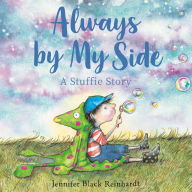 Title: Always By My Side: A Stuffie Story, Author: Jennifer Black Reinhardt