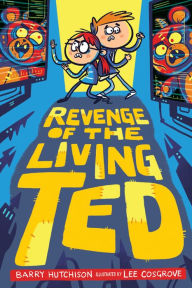 Title: Revenge of the Living Ted, Author: Barry Hutchison