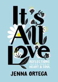 French audio books downloads It's All Love: Reflections for Your Heart & Soul 9780593174562 by Jenna Ortega 