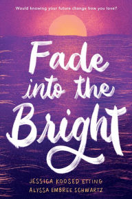 Book downloader for pc Fade into the Bright by Jessica Koosed Etting, Alyssa Embree Schwartz DJVU ePub