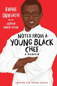 Title: Notes from a Young Black Chef (Adapted for Young Adults), Author: Kwame Onwuachi