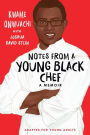 Notes from a Young Black Chef (Adapted for Young Adults)