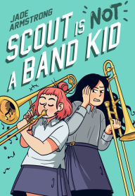 Free downloads audio books Scout Is Not a Band Kid: (A Graphic Novel) by Jade Armstrong in English 9780593176221