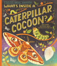 Title: What's Inside a Caterpillar Cocoon?: And Other Questions About Moths & Butterflies, Author: Rachel Ignotofsky