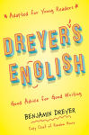 Alternative view 1 of Dreyer's English (Adapted for Young Readers): Good Advice for Good Writing