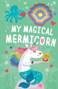 Title: My Magical Mermicorn, Author: Danielle McLean