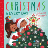 Title: Christmas Is Every Day, Author: Isabel Otter