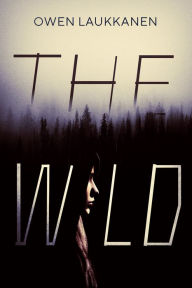 Title: The Wild, Author: Owen Laukkanen