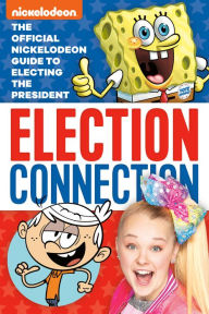 Title: Election Connection: The Official Nickelodeon Guide to Electing the President (Nickelodeon), Author: Susan Ring