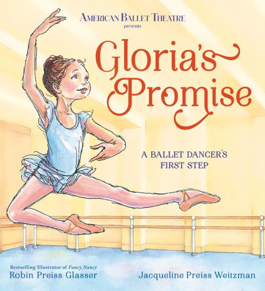 Gloria's Promise (American Ballet Theatre): A Dancer's First Step
