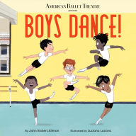 Title: Boys Dance! (American Ballet Theatre), Author: John Robert Allman