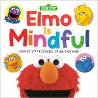 It pdf books download Elmo Is Mindful (Sesame Street): How to Stay Focused, Calm, and Kind