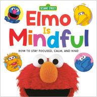 Title: Elmo Is Mindful (Sesame Street): How to Stay Focused, Calm, and Kind, Author: Random House