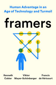 Title: Framers: Human Advantage in an Age of Technology and Turmoil, Author: Kenneth Cukier