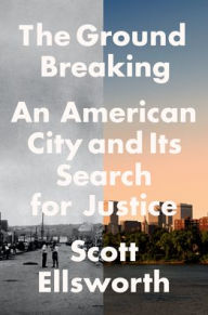 Free to download books pdf The Ground Breaking: An American City and Its Search for Justice by Scott Ellsworth in English