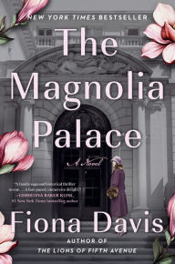Title: The Magnolia Palace: A Novel, Author: Fiona Davis