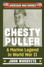 Chesty Puller: A Marine Legend in World War II