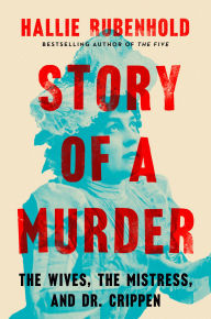 Free ebooks pdf free download Story of a Murder: The Wives, the Mistress, and Dr. Crippen