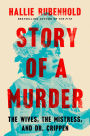 Story of a Murder: The Wives, the Mistress, and Dr. Crippen